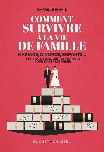 Emprunter Comment survivre à la vie de famille. Mariage, divorce, enfants... Petit guide insolent et pratique livre