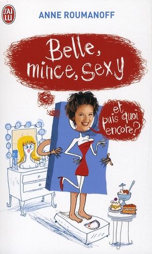 Emprunter Belle, mince, sexy et puis quoi encore ? livre