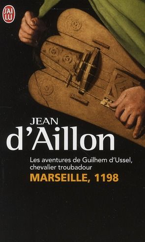 Emprunter Les aventures de Guilhem d'Ussel, chevalier troubadour. Marseille, 1198 livre