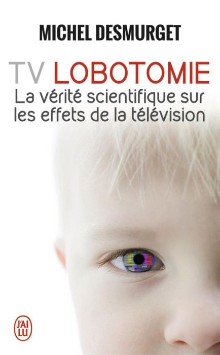 Emprunter TV Lobotomie. La vérité scientifique sur les effets de la télévision livre