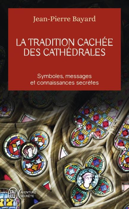 Emprunter La tradition cachée des cathédrales. Du symbolisme médiéval à la réalisation architecturale livre