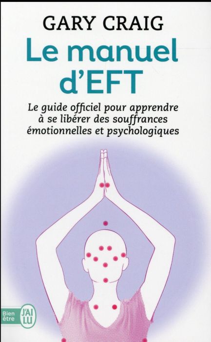 Emprunter Le manuel d'EFT. Pour apprendre à se libérer des souffrances émotionnelles et psychologiques livre