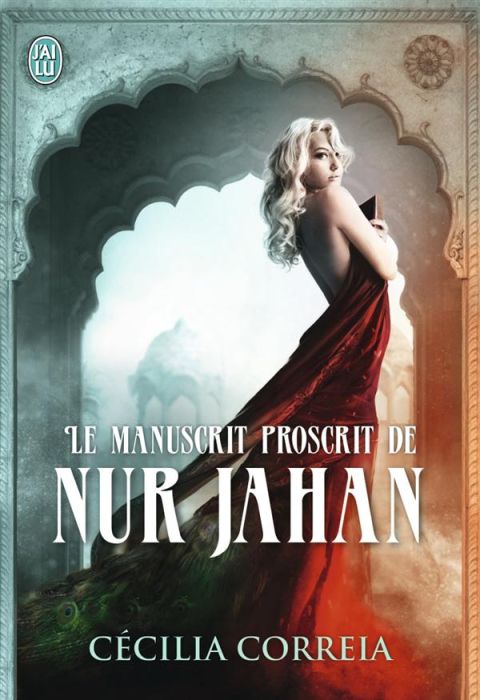Emprunter Le manuscrit proscrit de Nur Jahan livre