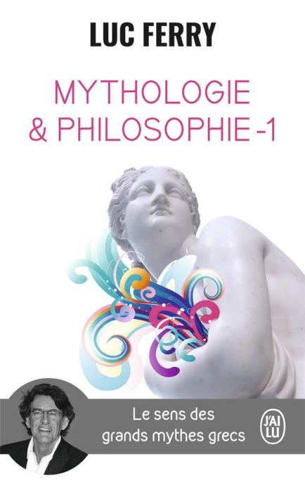 Emprunter Mythologie et philosophie. Le sens des grands mythes grecs, Tome 1 livre