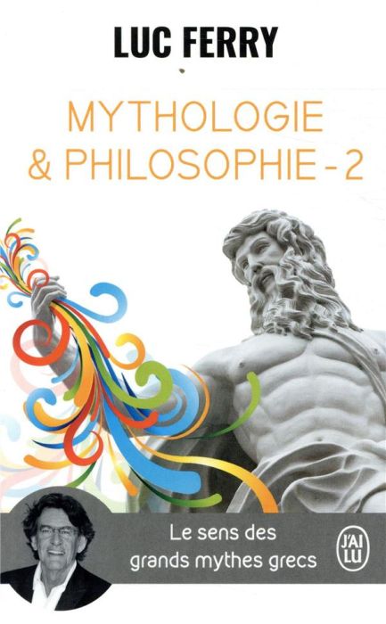 Emprunter Mythologie et philosophie. Le sens des grands mythes grecs, Tome 2 livre