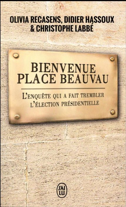 Emprunter Bienvenue place Beauvau. L'enquête qui fait trembler l'élection présidentielle livre