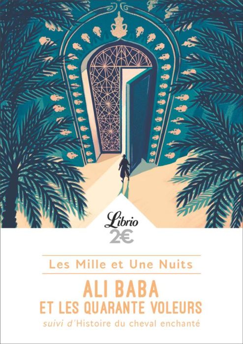 Emprunter Les Mille et Une Nuits : Ali Baba et les 40 voleurs. Suivi de Histoire du cheval enchanté livre
