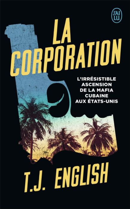 Emprunter La Corporation. L'irrésistible ascension de la mafia cubaine aux Etats-Unis livre