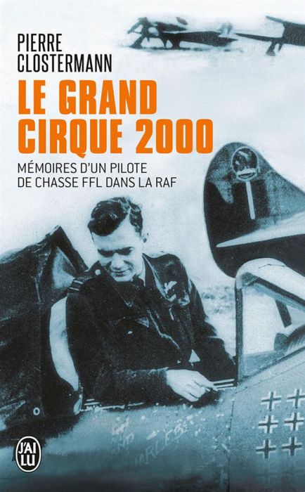 Emprunter Le grand cirque 2000. Mémoires d'un pilote de chasse FFL dans la RAF livre