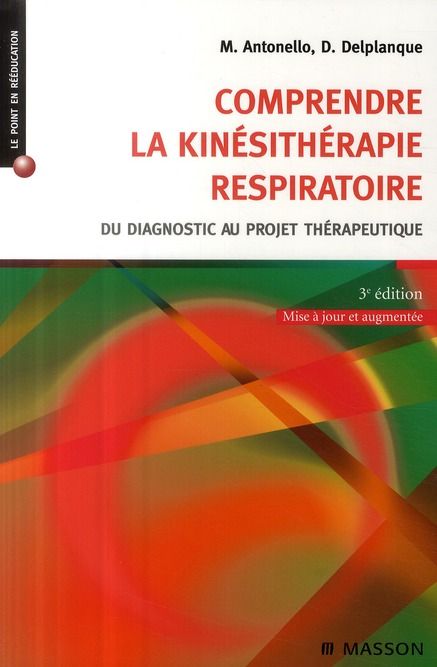 Emprunter Comprendre la kinésithérapie respiratoire. Du diagnostic au projet thérapeutique, 3e édition livre