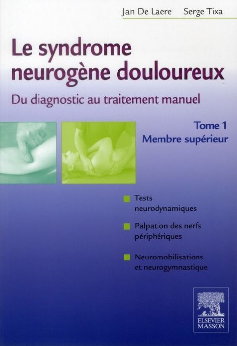 Emprunter Le syndrome neurogène douloureux, du diagnostic au traitement manuel. Tome 1, membre supérieur livre