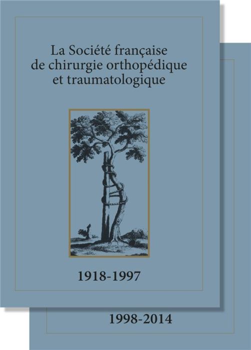Emprunter La Société française de chirurgie orthopédique et traumatologique. 2 volumes : 1918-1997 / 1998-2014 livre