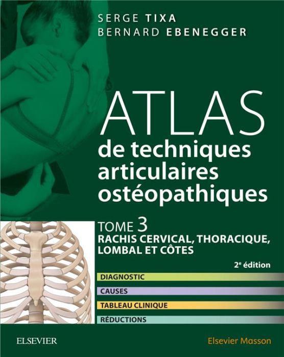 Emprunter Atlas de techniques articulaires ostéopathiques. Tome 3, Rachis cervical, thoracique, lombal et côte livre