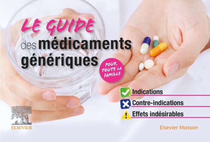 Emprunter Le guide des médicaments génériques. Indications, contre-indications, effets indésirables livre