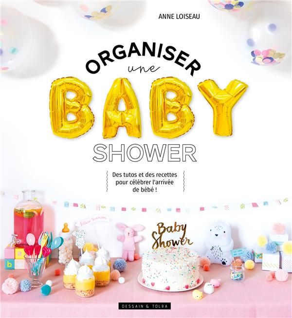 Emprunter Organiser une baby shower. Des tutos et des recettes pour célébrer l'arrivée de bébé ! livre