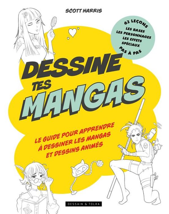 Emprunter Dessine tes mangas. Le guide pour apprendre à dessiner les mangas et dessins animés livre