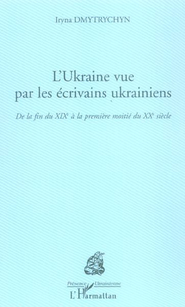 Emprunter L'Ukraine vue par les écrivains ukrainiens. De la fin du XIXe siècle à la première moitié du XXe siè livre