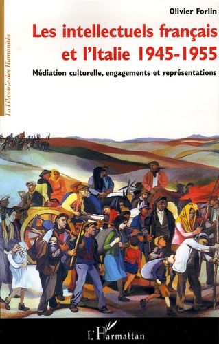 Emprunter Les intellectuels francais et l'Italie (1945-1955). Médiation culturelle, engagements et représentat livre