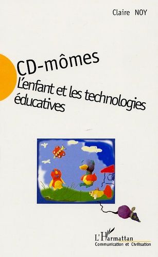 Emprunter CD-mômes : l'enfant et les technologies éducatives livre