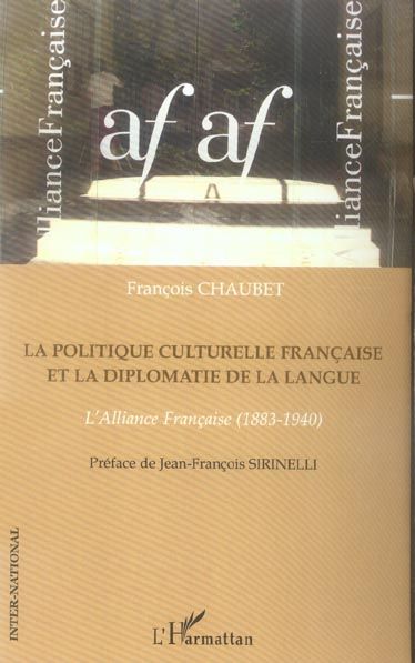 Emprunter La politique culturelle française et la diplomatie de la langue. L'Alliance Française (1883-1940) livre