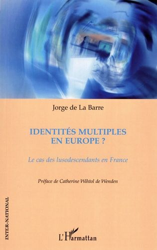 Emprunter Identités multiples en Europe ? Le cas des lusodescendants en France livre