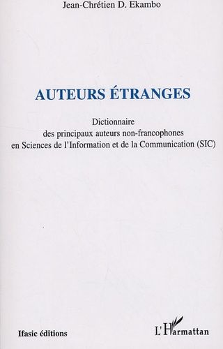 Emprunter Auteurs étranges. Dictionnaire des principaux auteurs non francophones en Sciences de l'Information livre
