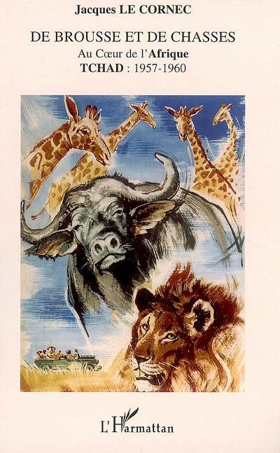 Emprunter De brousse et de chasses. Au coeur de l'Afrique - Tchad : 1957-1960 livre