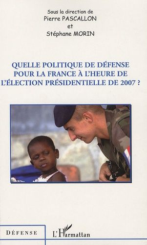 Emprunter Quelle politique de défense pour la France à l'heure de l'élection présidentielle de 2007 ? livre