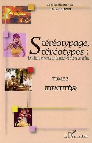Emprunter Stéréotypage, stéréotypes : fonctionnements ordinaires et mises en scène. Tome 2, Identité(s) livre