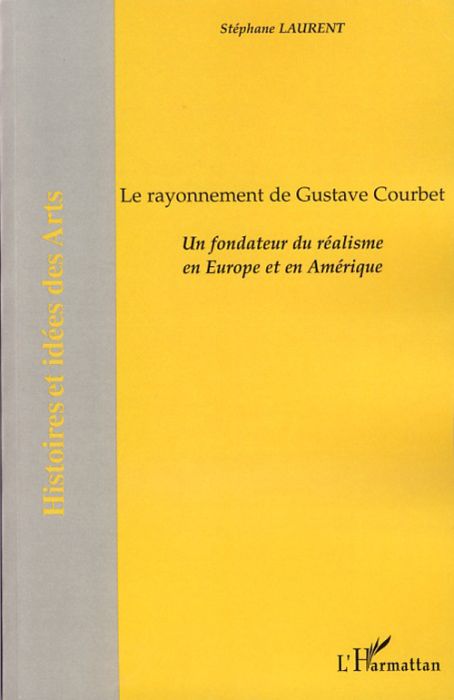 Emprunter Le rayonement de Gustave Courbet. Un fondateur du réalisme en Europe et en Amérique livre
