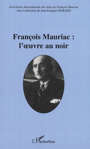 Emprunter François Mauriac : l'oeuvre au noir livre