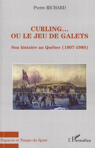 Emprunter Curling... ou le jeu de galets. Son histoire au Québec (1807-1980) livre