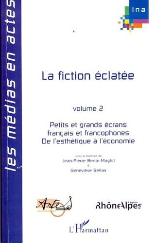 Emprunter La fiction éclatée : Petits et grands écrans français et francophones. Tome 2, De l'esthétique à l'é livre