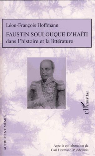Emprunter Faustin Soulouque d'Haïti dans l'histoire et la littérature livre