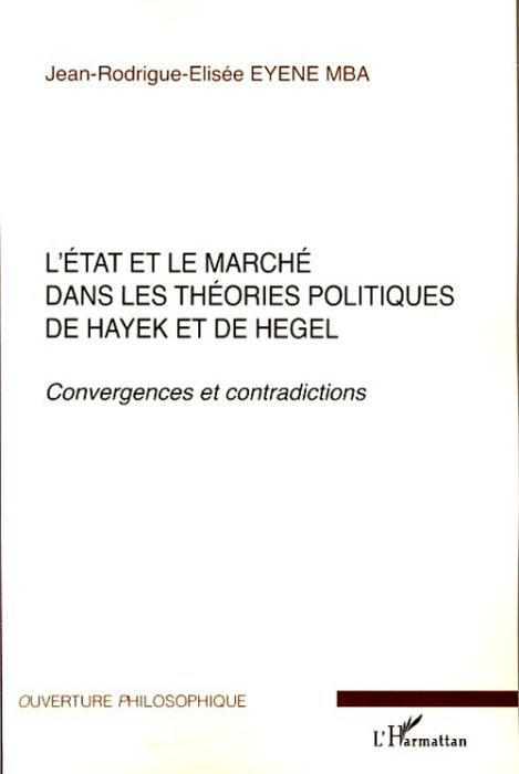 Emprunter L'Etat et le marché dans les théories politiques de Hayek et de Hegel. Convergences et contradiction livre