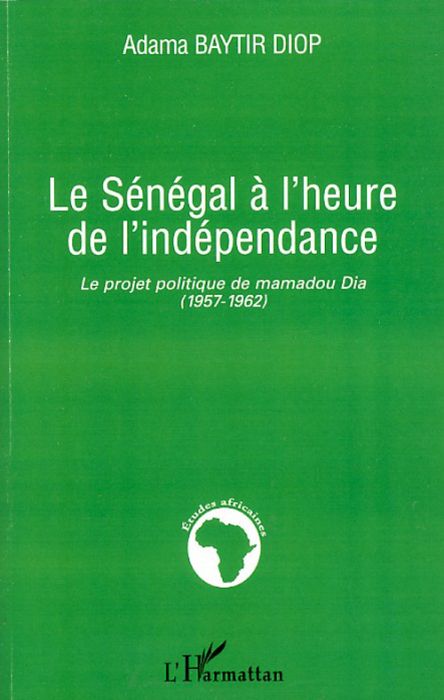Emprunter Le Sénégal à l'heure de l'indépendance. Le projet politique de Mamadou Dia (1957-1962) livre