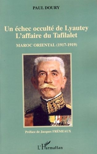 Emprunter Un échec occulté de Lyautey, L'affaire du Tafilalet. Maroc oriental (1917-1919) livre