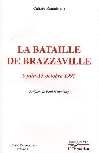 Emprunter Congo Démocratie. Tome 3, La bataille de Brazzaville (5 juin-15 octobre 1997) livre