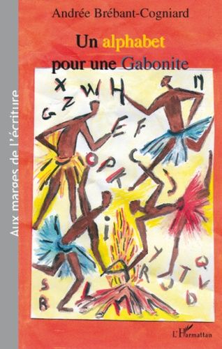Emprunter Un alphabet pour une Gabonite livre