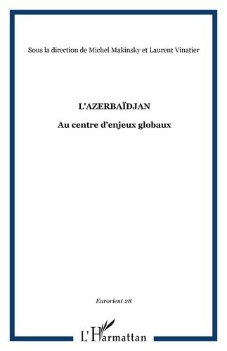 Emprunter EurOrient N° 28 : L'Azerbaïdjan. Au centre d'enjeux globaux livre