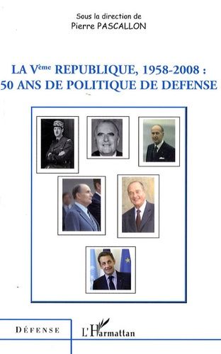 Emprunter La Vème République, 1958-2008 : 50 ans de politique de défense livre