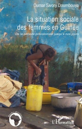 Emprunter La situation sociale des femmes en Guinée. De la période précoloniale jusqu'à nos jours livre