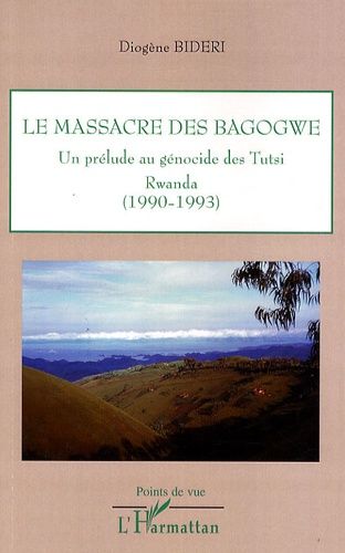 Emprunter Le massacre des Bagogwe. Un prélude au génocite des Tutsi, Rwanda (1990-1993) livre