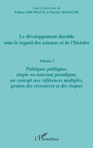 Emprunter Le développement durable sous le regard des sciences et de l'histoire. Volume 2, Politiques publique livre