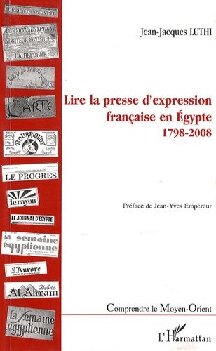 Emprunter Lire la presse d'expression française en Egypte. 1798-2008 livre