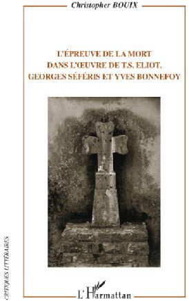Emprunter L'épreuve de la mort dans l'oeuvre de T.S. Eliot, Georges Séféris et Yves Bonnefoy livre