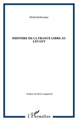 Emprunter Histoire de la France libre au Levant. Les fronts renversés livre