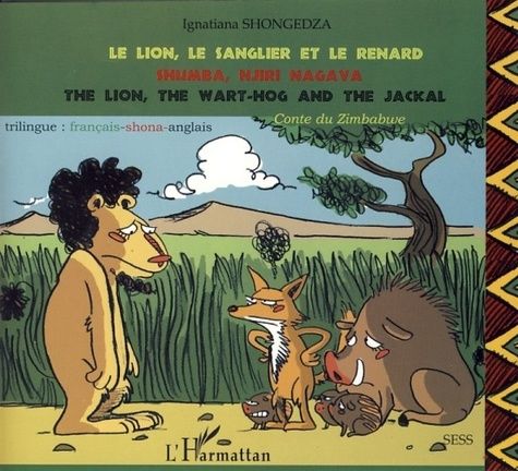 Emprunter Le lion, le sanglier et le renard. Conte du Zimbabwe, édition trilingue : français, shona, anglais livre
