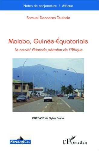 Emprunter Malabo, Guinée-Equatoriale. Le nouvel eldorado pétrolier de l'Afrique livre