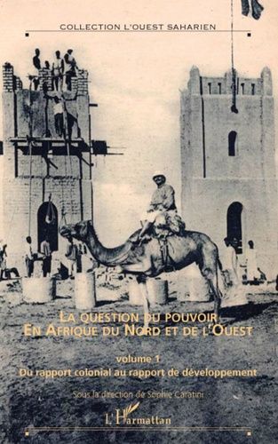 Emprunter La question du pouvoir en Afrique du Nord et de l'Ouest. Volume 1, Du rapport colonial au rapport de livre